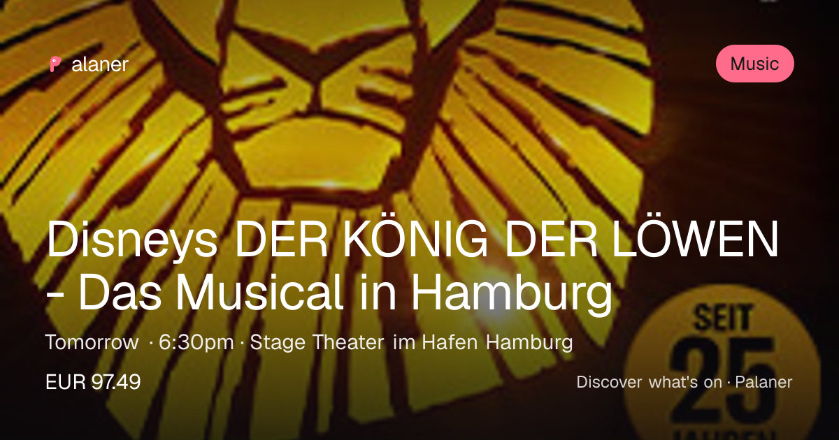 Disneys DER KÖNIG DER LÖWEN - Das Musical in Hamburg